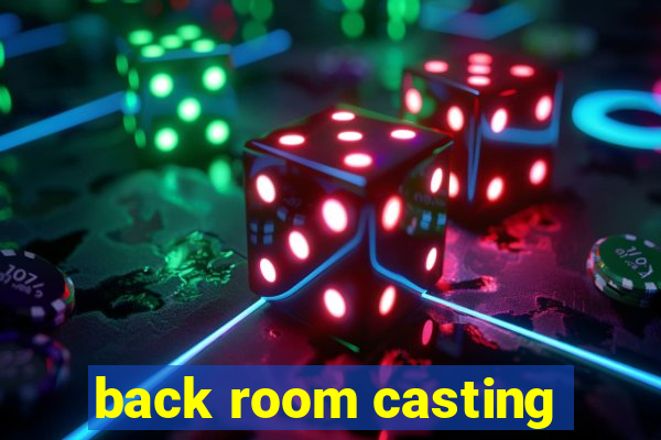 back room casting